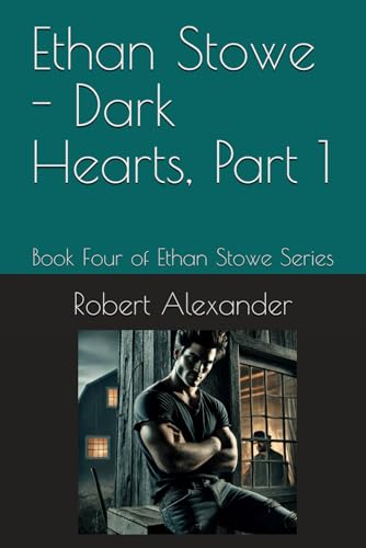 Ethan Stowe - Dark Hearts, Part 1: Book Four of Ethan Stowe Series von Independently published
