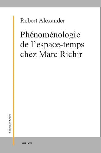 PHENOMENOLOGIE DE L'ESPACE-TEMPS CHEZ MARC RICHIR von MILLON