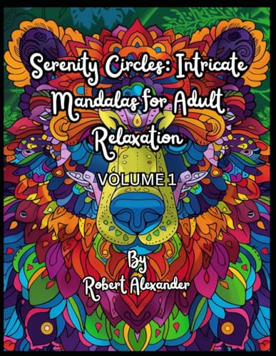 Serenity Circles: Intricate Mandalas for Adult Relaxation: VOLUME 1