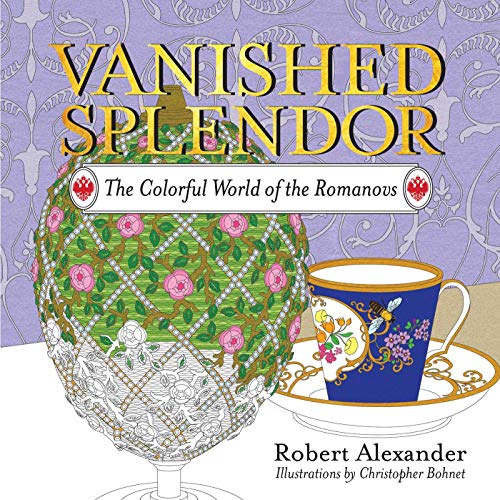 Vanished Splendor: The Colorful World of the Romanovs von Pegasus Books