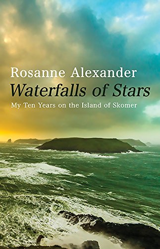 Waterfalls of Stars: Ten Years on Skomer Island: My Ten Years on the Island of Skomer