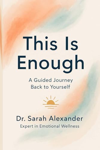 This Is Enough: A Guided Journey Back to Yourself von Independently published