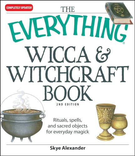 The Everything Wicca and Witchcraft Book: Rituals, spells, and sacred objects for everyday magick von Everything