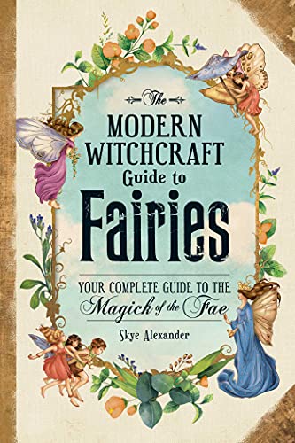 The Modern Witchcraft Guide to Fairies: Your Complete Guide to the Magick of the Fae (Modern Witchcraft Magic, Spells, Rituals) von Simon & Schuster