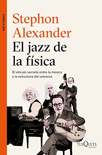 El jazz de la física: El vínculo secreto entre la música y la estructura del universo (Metatemas) von Tusquets Editores S.A.