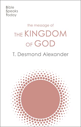 The Message of the Kingdom of God (Bible Speaks Today)