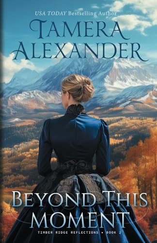 Beyond This Moment (Timber Ridge Reflections, Band 2) von Fountain Creek Press