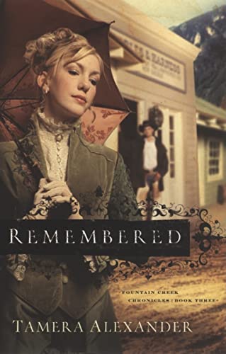 Remembered (Fountain Creek Chronicles, 3, Band 3)
