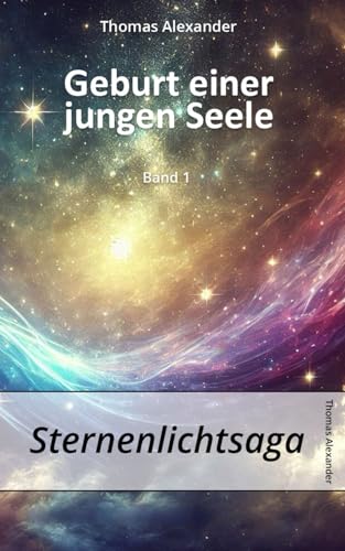 Geburt einer jungen Seele (Sternenlichtsaga, Band 1) von Independently published