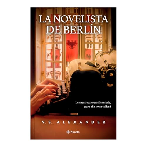 La novelista de Berlín / The Novelist From Berlin von Editorial Planeta Mexicana S.A. de C.V.