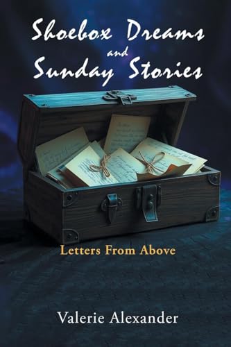 Shoebox Dreams & Sunday Stories: Letters from Above von Expresso Publishing