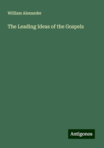 The Leading Ideas of the Gospels von Antigonos Verlag