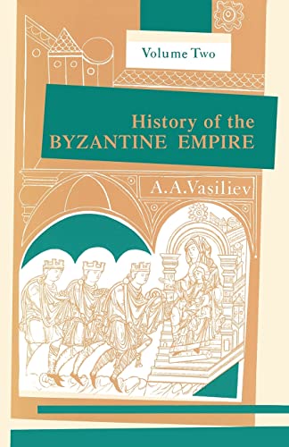 History of the Byzantine Empire, 324-1453, Volume II von University of Wisconsin Press