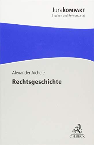 Rechtsgeschichte (Jura kompakt) von Beck C. H.