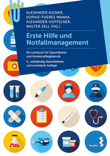 Erste Hilfe und Notfallmanagement: Ein Lehrbuch für Gesundheits- und Krankenpflegeberufe