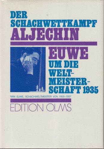 Der Schachwettkampf Aljechin-Euwe um die Weltmeisterschaft 1935 : 2 Beitr. in 1 Bd.