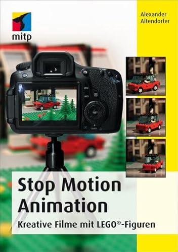 Stop Motion Animation: Kreative Filme mit LEGO®-Figuren (mitp Grafik)