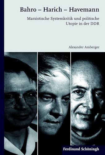 Bahro - Harich - Havemann. Marxistische Systemkritik und politische Utopie in der DDR von SCHÖNINGH VERLAG IM WESTERMANN SCHULBUCH
