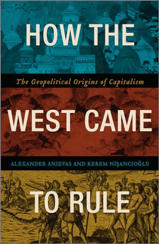 How the West Came to Rule: The Geopolitical Origins of Capitalism von Pluto Press (UK)