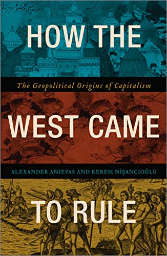 How the West Came to Rule: The Geopolitical Origins of Capitalism von Pluto Press (UK)