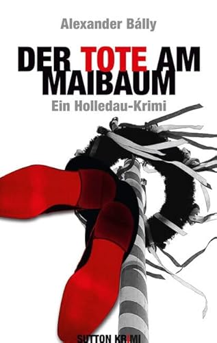 Der Tote am Maibaum: Ein Holledau-Krimi von Sutton Verlag GmbH