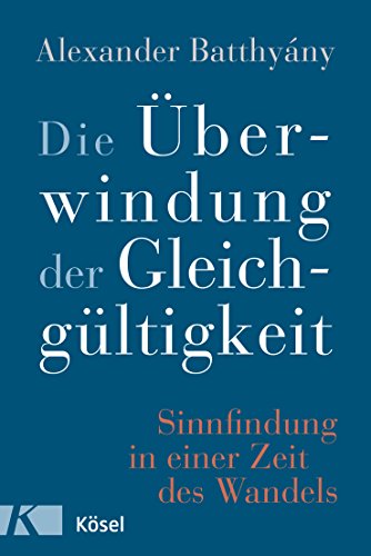 Die Überwindung der Gleichgültigkeit: Sinnfindung in einer Zeit des Wandels