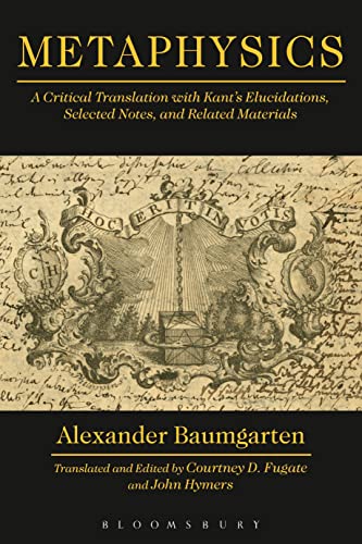 Metaphysics: A Critical Translation with Kant's Elucidations, Selected Notes, and Related Materials von Bloomsbury Academic