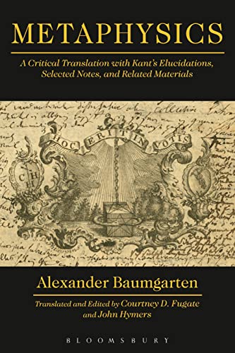 Metaphysics: A Critical Translation with Kant's Elucidations, Selected Notes, and Related Materials von Bloomsbury