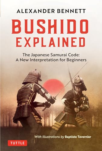 Bushido Explained: The Japanese Samurai Code: A New Interpretation for Beginners von Tuttle Publishing