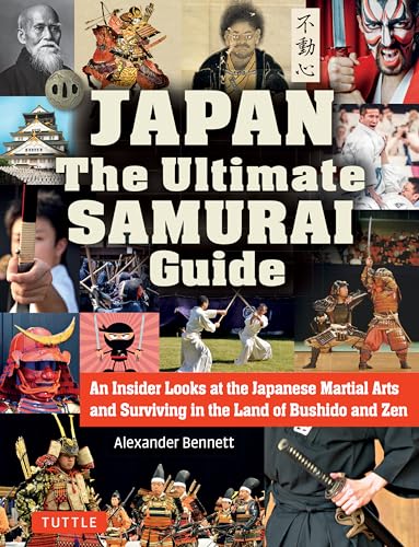 The Japan The Ultimate Samurai Guide: An Insider Looks at the Japanese Martial Arts and Surviving in the Land of Bushido and Zen von Tuttle Publishing