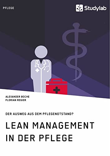 Lean Management in der Pflege. Der Ausweg aus dem Pflegenotstand? von Studylab