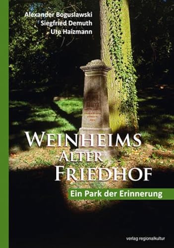 Weinheims Alter Friedhof: Ein Park der Erinnerung