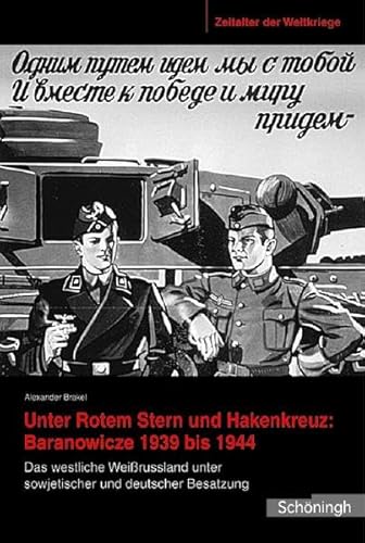 Zeitalter der Weltkriege 05. Unter Rotem Stern und Hakenkreuz: Branovicze 1939-1944: Das westliche Weißrussland unter sowjetischer und deutscher Besatzung: BD 5 von Brill | Schöningh