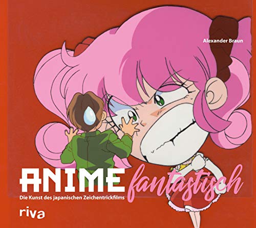 Anime fantastisch: Die Kunst des japanischen Zeichentrickfilms von Riva