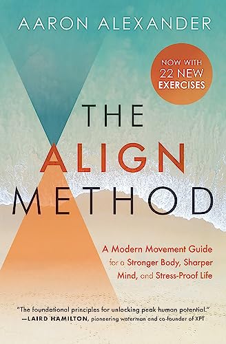 The Align Method: A Modern Movement Guide for a Stronger Body, Sharper Mind, and Stress-Proof Life
