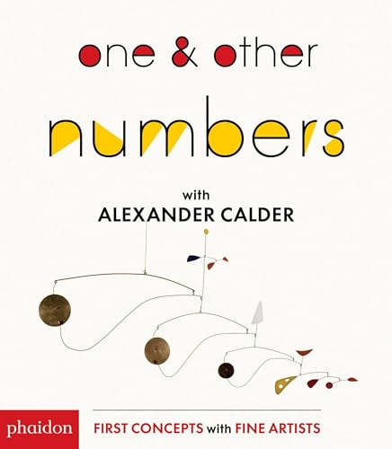 One & Other Numbers with Alexander Calder (First Concepts With Fine Artists) von Phaidon Press