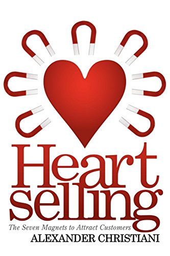 Heartselling: The Seven Magnets to Attract Customers