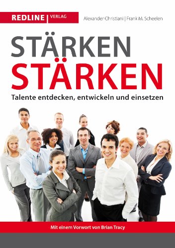 Stärken stärken: Talente entdecken, entwickeln und einsetzen