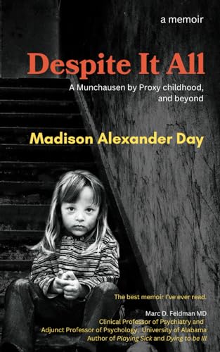 Despite It All: A Munchausen by Proxy Childhood, and Beyond