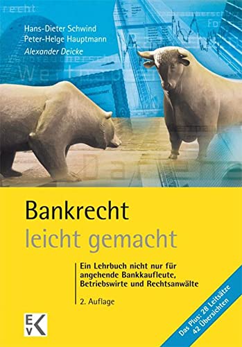 Bankrecht – leicht gemacht.: Ein Lehrbuch nicht nur für angehende Bankkaufleute, Betriebswirte und Rechtsanwälte. (GELBE SERIE – leicht gemacht)