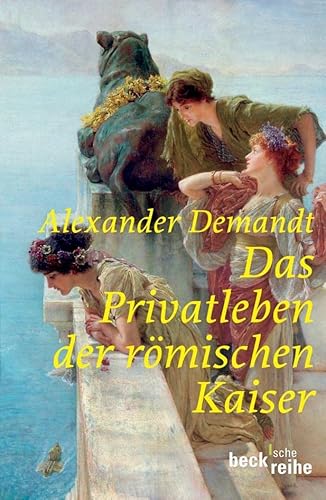 Das Privatleben der römischen Kaiser (Beck'sche Reihe) von Beck C. H.