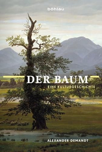 Der Baum: Eine Kulturgeschichte von Böhlau Verlag Köln