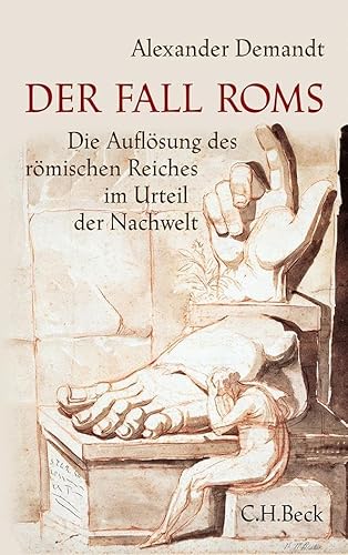 Der Fall Roms: Die Auflösung des römischen Reiches im Urteil der Nachwelt von Beck C. H.