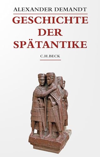 Geschichte der Spätantike: Das Römische Reich von Diocletian bis Justinian 284-565 n. Chr. (Beck's Historische Bibliothek)