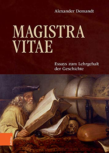 Magistra Vitae: Kulturhistorische Miniaturen (Historica Minora): Essays Zum Lehrgehalt Der Geschichte