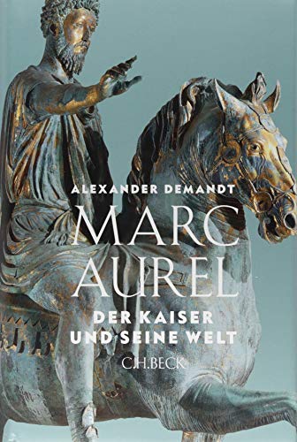 Marc Aurel: Der Kaiser und seine Welt Marc Aurel: Der Kaiser und seine Welt