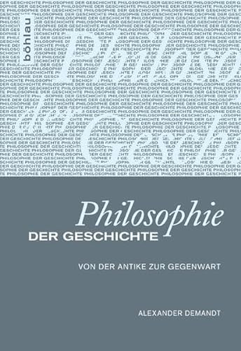 Philosophie der Geschichte: Von der Antike zur Gegenwart von Bohlau Verlag