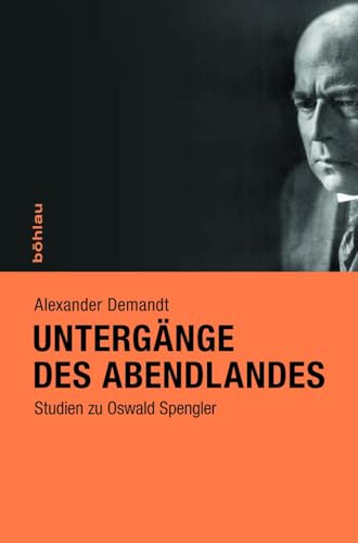 Untergänge des Abendlandes: Studien zu Oswald Spengler von Bohlau Verlag