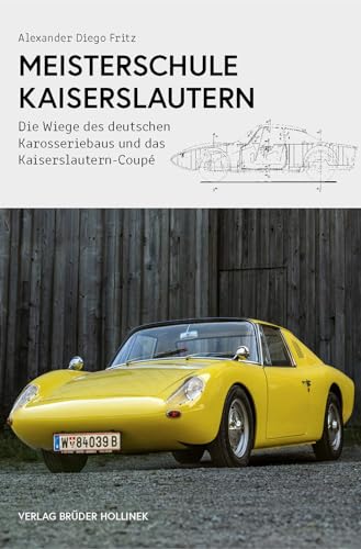 Meisterschule Kaiserslautern: Die Wiege des deutschen Automobilbaus und das Kaiserslautern Coupe