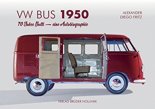 VW Bus 1950: 70 Jahre Bulli - Eine Autobiographie von Hollinek